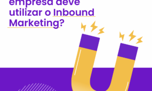 Inbound Marketing: por que utilizar nos negócios?