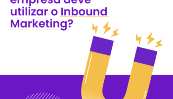 Inbound Marketing: por que utilizar nos negócios?