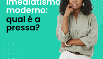Imediatismo moderno: qual é a pressa?