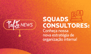 Squads Consultores: conheça a nova estratégia da Polvo